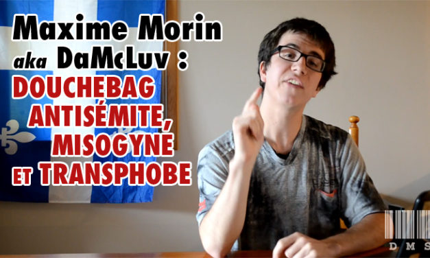 Maxime Morin (DMS/DaMcLuv) et son programme raciste