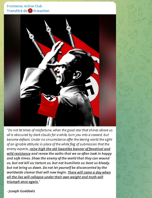Publication affichée sur la chaîne Telegram du Frontenac Active Club en septembre 2025; il s'agit d'une photo et d'une citation de Joseph Goebbels, le ministre de la Propagande du parti nazi.