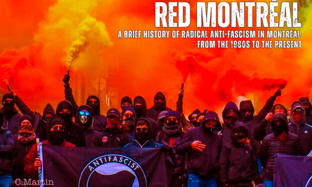 Red Montréal: A Brief History of Radical Anti-Fascism in Montréal from the 1980s to the Present