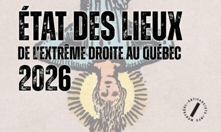 État des lieux de l&rsquo;extrême droite au Québec en 2026